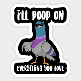 I'll Poop On Everything You love Sticker